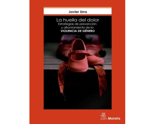 La huella del dolor. Estrategias de prevención y afrontamiento de la violengia de género – Javier Urra
