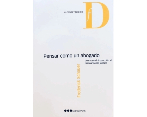Pensar como un abogado. Una nueva introducción al razonamiento jurídico – Frederick Schauer