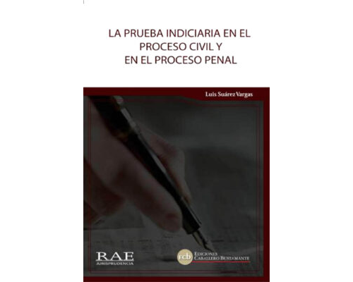 La prueba indiciaria en el proceso civil y en el proceso penal – Luis Suárez Vargas