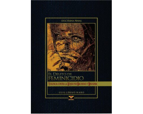 El delito de feminicidio – Guillermo Haro