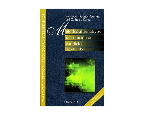 Métodos alternativos de solución de conflictos – Francisco Gorjón y José Steele