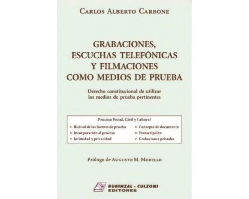 Grabaciones, escuchas telefónicas y filmaciones como medios de prueba – Carlos Alberto Carbone