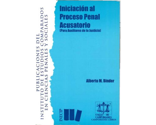 Iniciación al proceso penal acusatorio (Para auxiliares de la justicia) – Alberto Binder