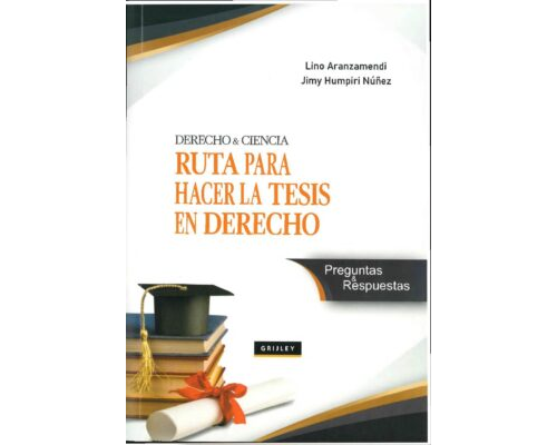 Ruta para hacer la tesis en derecho – Lino Aranzamendi y Jimy Humpiri Núñez