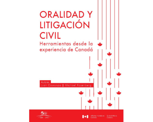Oralidad y litigación civil. Herramientas desde la experiencia Canadá – Juan Carranza y Michael Rosenberg