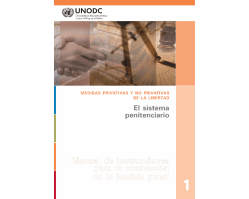 El sistema penitenciario. Manual de instrucciones para la evaluación de la justicia penal – UNODC