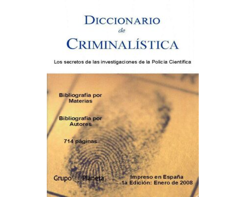 Diccionario de Criminalística. Los secretos de las investigaciones de la Policía Científica – Félix Álvarez