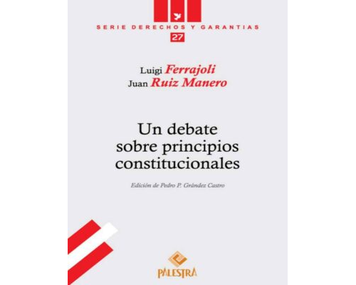 Un debate sobre principios constitucionales – Luigi Ferrajoli