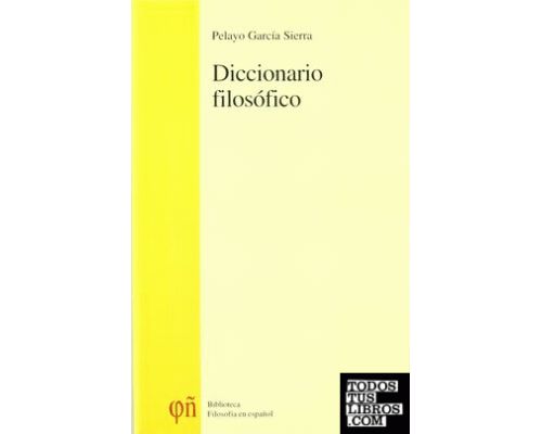 Diccionario filosófico – Pelayo García Sierra