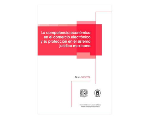 La competencia económica en el comercio electrónico y su protección en el sistema jurídico mexicano – Doris Oropeza