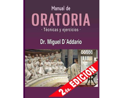 Manual de oratoria. Técnicas y ejercicios – Dr. Miguel D’ Addario