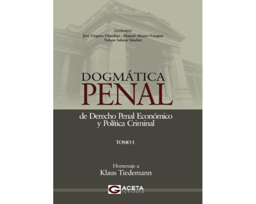Dogmática penal de derecho penal económico y política criminal. Tomo II – José Urquizo Olachea