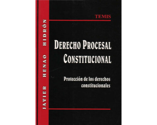 Derecho procesal constitucional – Javier Henao Hidrón
